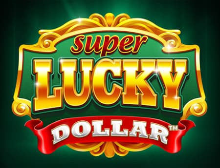 Super Lucky Dollar