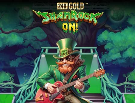 24K Gold ShamRock On!